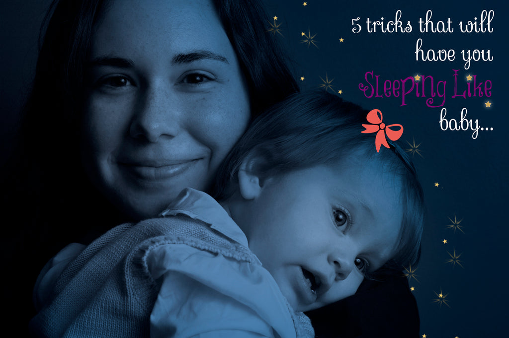 5 Tricks That Will Have You Sleeping Like a Baby...